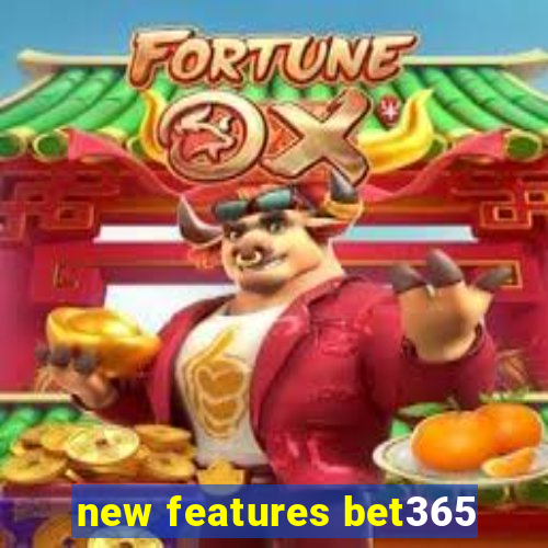 new features bet365